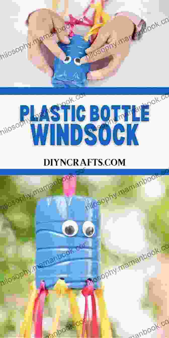 DIY Plastic Bottle Windsocks Recycle And Play: Awesome DIY Zero Waste Projects To Make For Kids 50 Fun Learning Activities For Ages 3 6