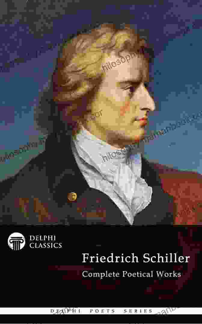 Friedrich Schiller's Plays Complete Poetical Works And Plays Of Friedrich Schiller (Delphi Classics) (Delphi Poets 25)