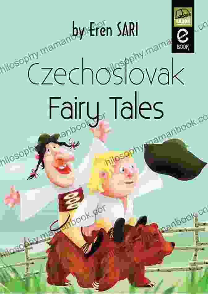 The Golden Bird CZECHOSLOVAK FAIRY TALES 15 Czech Slovak And Moravian Folk And Fairy Tales For Children