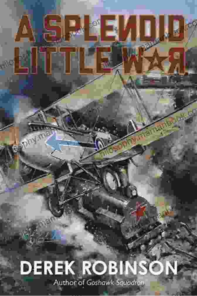 The Splendid Little War By Derek Robinson A Splendid Little War Derek Robinson