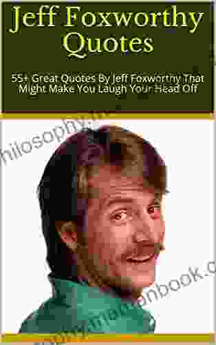 Jeff Foxworthy Quotes: 55+ Great Quotes By Jeff Foxworthy That Might Make You Laugh Your Head Off