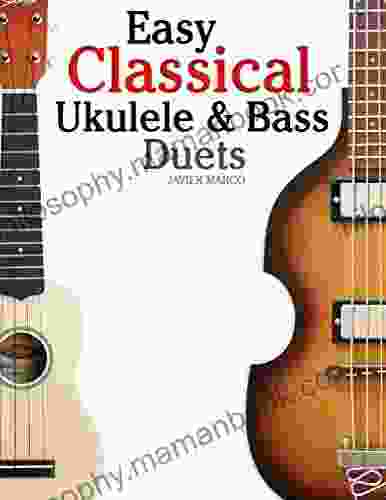 Easy Classical Ukulele Bass Duets: Featuring Music Of Bach Mozart Beethoven Vivaldi And Other Composers In Standard Notation And TAB