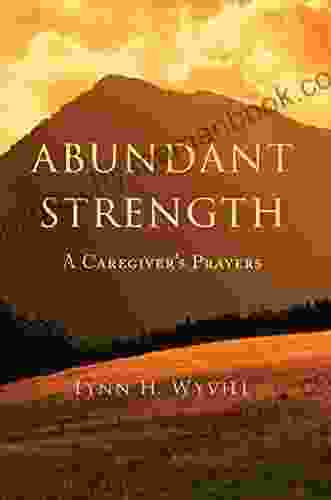 Abundant Strength: A Caregiver S Prayers