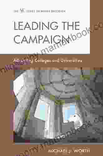 Leading The Campaign: Advancing Colleges And Universities (American Council On Education On Higher Education)