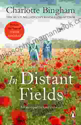 In Distant Fields: A Wonderful Novel Of Friendship Set In WW1 From Author Charlotte Bingham