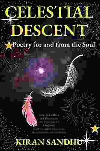 Celestial Descent : Poetry For And From The Soul