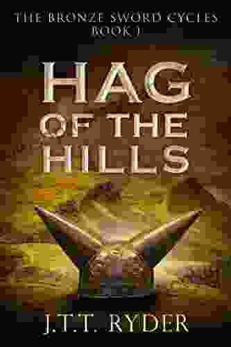 Hag Of The Hills : A Celtic Historical Fantasy (The Bronze Sword Cycles Duology 1)