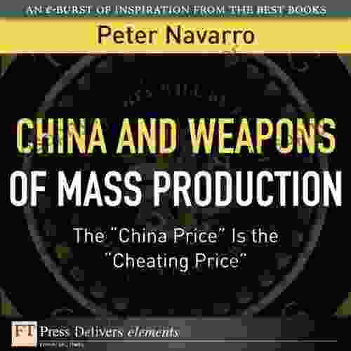 China And Weapons Of Mass Production: The China Price Is The Cheating Price (FT Press Delivers Elements)