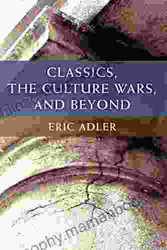 Classics The Culture Wars And Beyond