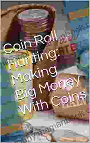 Coin Roll Hunting: Making Big Money With Coins
