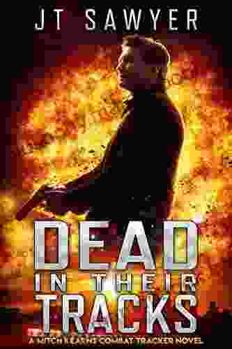 Dead In Their Tracks: A Mitch Kearns Combat Tracker Black Ops Thriller (Mitch Kearns Combat Tracker 1)
