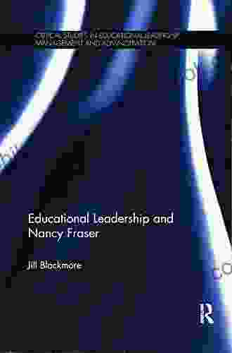 Educational Leadership And Nancy Fraser (Critical Studies In Educational Leadership Management And Administration)