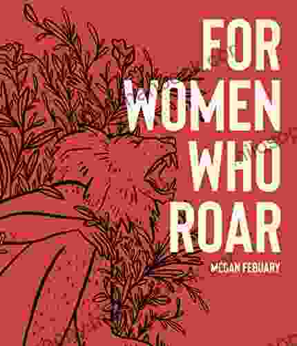 For Women Who Roar Megan Febuary