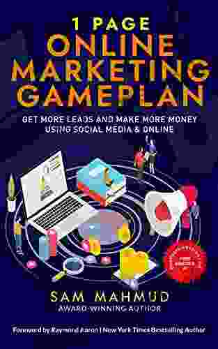1 Page Online Marketing Gameplan: Get More Leads And Make More Money Using Social Media Online