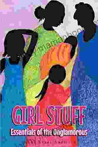 Girl Stuff: Essentials Of The Unglamorous