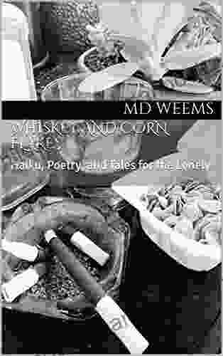 Whiskey And Corn Flakes: Haiku Poetry And Tales For The Lonely