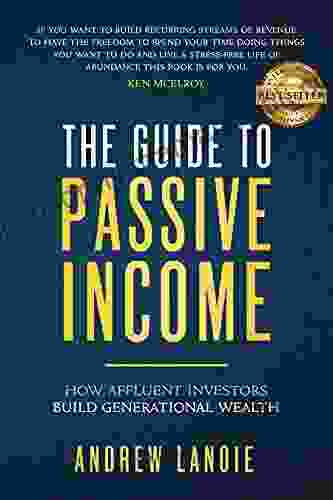 The Guide To Passive Income: How Affluent Investors Build Generational Wealth