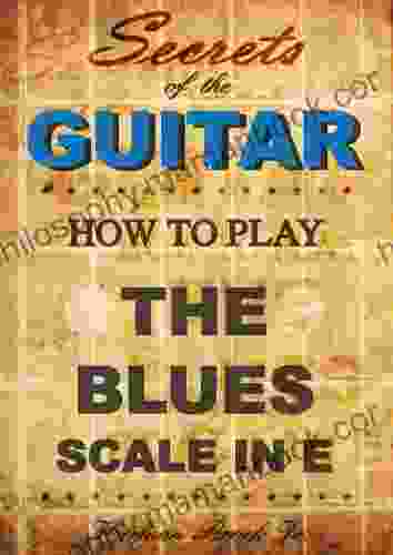 How To Play The Blues Guitar Scale In E Minor Secrets Of The Guitar