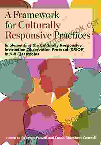 A Framework For Culturally Responsive Practices: Implementing The Culturally Responsive Instruction Observation Protocol (CRIOP) In K 8 Classrooms