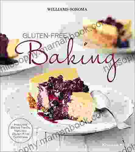 Gluten Free Baking: Indulgent Baked Treats Naturally Gluten Free Goodness (Williams Sonoma)