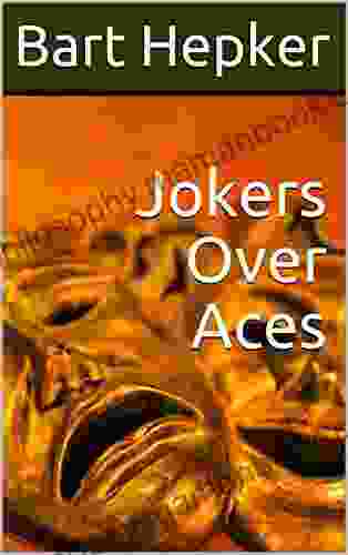 Jokers Over Aces Bart Hepker