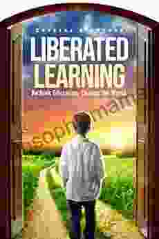 Liberated Learning : Rethink Education Change The World