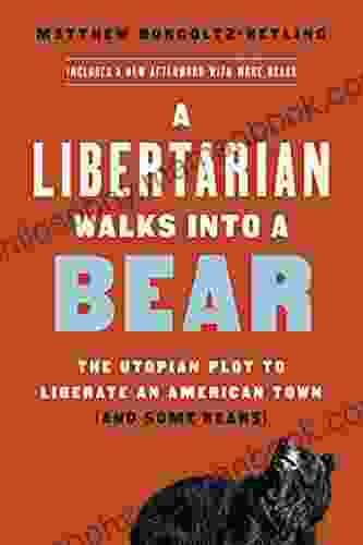 A Libertarian Walks Into A Bear: The Utopian Plot To Liberate An American Town (And Some Bears)