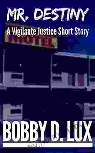 Mr Destiny: A Vigilante Justice Short Story