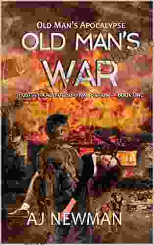 Old Man S War: Post Apocalyptic Survival Fiction 1 (Old Man S Apocalypse)