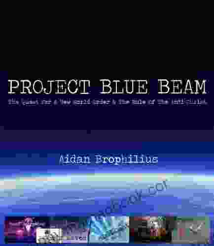 PROJECT BLUE BEAM The Quest For A New World Order And The Rule Of The Antichrist