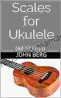 Scales For Ukulele: (All 12 Keys)