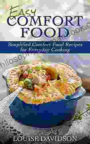 Easy Comfort Food: Simplified Comfort Food Recipes For Everyday Cooking