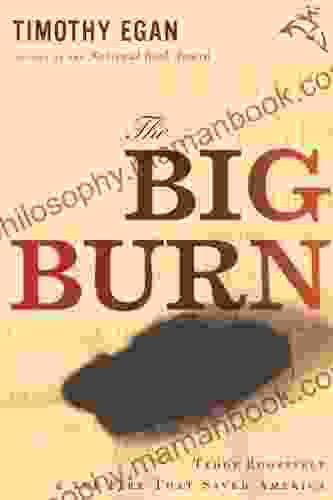 The Big Burn: Teddy Roosevelt And The Fire That Saved America
