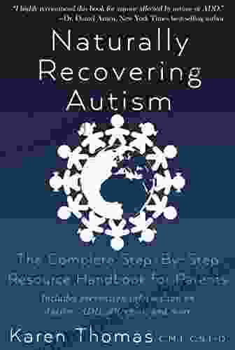 Naturally Recovering Autism: The Complete Step By Step Resource Handbook For Parents