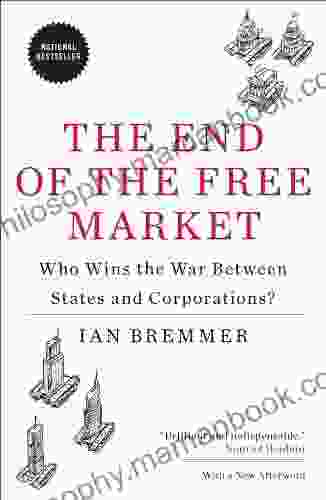 The End Of The Free Market: Who Wins The War Between States And Corporations?