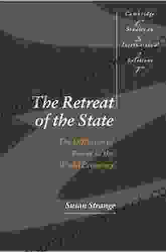 The Retreat Of The State: The Diffusion Of Power In The World Economy (Cambridge Studies In International Relations 49)