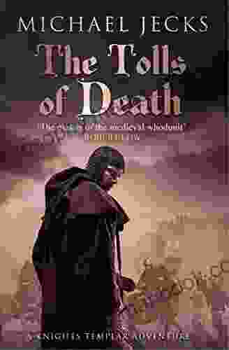 The Tolls Of Death (Last Templar Mysteries 17): A Riveting And Gritty Medieval Mystery (Knights Templar)