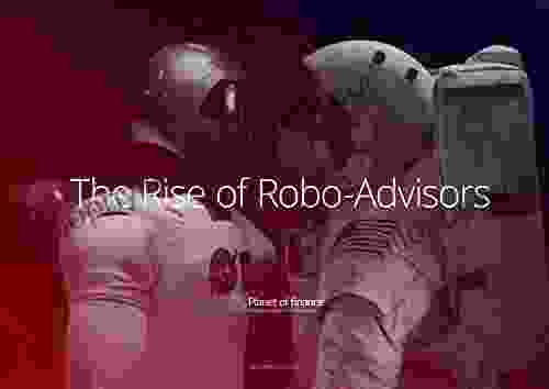 The Rise Of The Robo Advisors: The Ultimate Guide About The Next Generation Of Robo Advisors (Planet Of Finance Investor Insights 2)