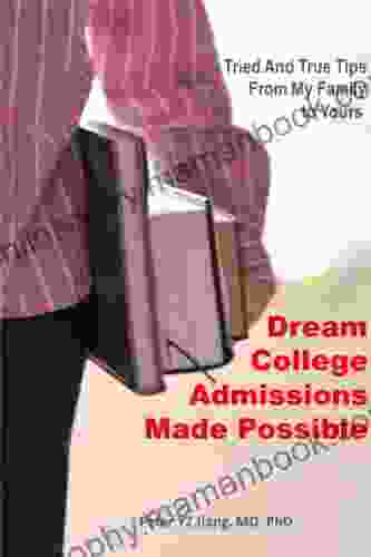 Dream College Admissions Made Possible: Tried And True Tips From My Family To Yours