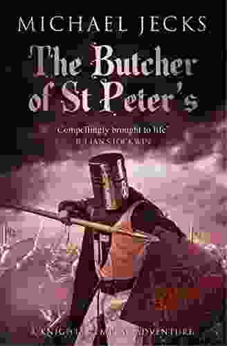 The Butcher Of St Peter S (Last Templar Mysteries 19): Danger And Intrigue In Medieval Britain (Knights Templar)
