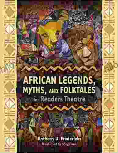 African Legends Myths And Folktales For Readers Theatre