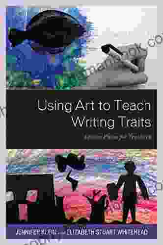 Using Art To Teach Writing Traits: Lesson Plans For Teachers